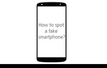 Five Easy Ways to Spot A Fake Smartphone