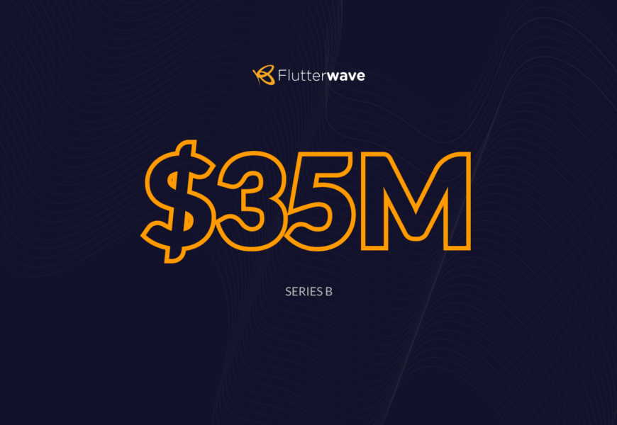 UPDATE: Flutterwave Closes $35M Venture Capital Financing